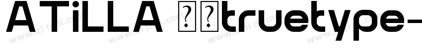 ATiLLA 常规truetype字体转换